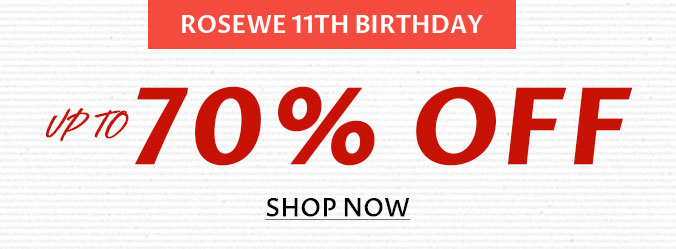 ROSEWE 11TH BIRTHDAY 70% OFF SHOP NOW 
